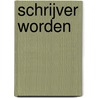 Schrijver worden by J. Diepstraten