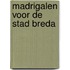 Madrigalen voor de stad Breda