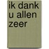 Ik dank u allen zeer