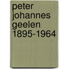 Peter Johannes Geelen 1895-1964 by P. Geelen