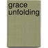 Grace Unfolding