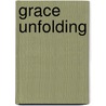 Grace Unfolding door J.T. de Leeuw