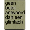 Geen beter antwoord dan een glimlach by H. Faas