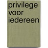 Privilege voor iedereen door N. Geirnaert
