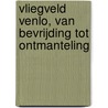 Vliegveld Venlo, van bevrijding tot ontmanteling door H. Groeneveld