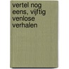 Vertel nog eens, vijftig Venlose verhalen by P. Seelen