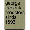 George frederik meesters sinds 1893 door Meesters