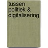 Tussen politiek & digitalisering door H. van Oosterhout