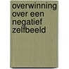 Overwinning over een negatief zelfbeeld door N.T. Anderson