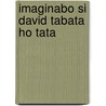 Imaginabo si David Tabata ho tata door T. Stortenbeker