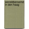 Wereldberoemd in Den Haag by R. Rozenburg