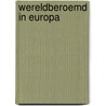 Wereldberoemd in Europa by R. Rozenburg