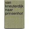 Van Kneuterdijk naar Prinsenhof by R. Rozenburg