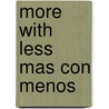 More with less mas con menos by Unknown