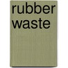 Rubber waste by Unknown