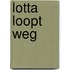 Lotta loopt weg