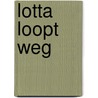Lotta loopt weg by J. Hald