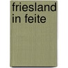Friesland in feite door Onbekend