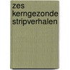 Zes kerngezonde stripverhalen door I. Nagels