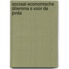 Sociaal-economische dilemma s voor de pvda door Onbekend