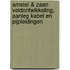 Amstel & Zaan veldontwikkeling, aanleg kabel en pijpleidingen