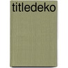 Titledeko by G. Kusters