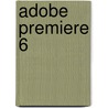 Adobe Premiere 6 by G. Kusters