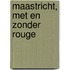 Maastricht, met en zonder rouge