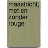 Maastricht, met en zonder rouge by R. Sprooten