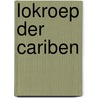 Lokroep der Cariben by R. Groenhof