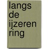 Langs de ijzeren ring door P. Frische