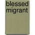 Blessed Migrant