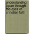 Understanding Japan through the eyes of Christian Faith