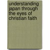 Understanding Japan through the eyes of Christian Faith door S. Lee