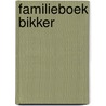 Familieboek Bikker by Bikker