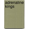 Adrenaline Kings door Adrenaline Kings