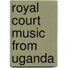 Royal Court Music from Uganda by Unknown