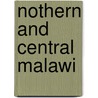Nothern and Central Malawi door Onbekend