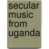 Secular Music from Uganda door M. Baird