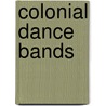 Colonial Dance Bands door M. Baird