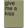 Give me a kiss door R. van der Meer