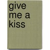 Give me a kiss door R. van der Meer