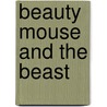 Beauty mouse and the beast door K. Mosely