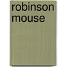 Robinson Mouse door K. Mosely
