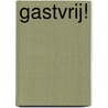 Gastvrij! door B. Clewits