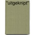 "Uitgeknipt"