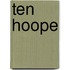 Ten hoope