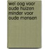 Wel oog voor oude huizen minder voor oude mensen