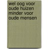 Wel oog voor oude huizen minder voor oude mensen door H. Mertens