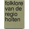 Folklore van de regio holten door Jannoken